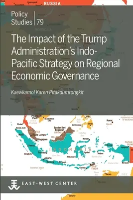 El impacto de la estrategia Indo-Pacífica de la Administración Trump en la gobernanza económica regional - The Impact of the Trump Administration's Indo- Pacific Strategy on Regional Economic Governance