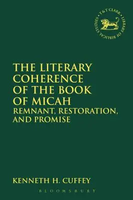La coherencia literaria del libro de Miqueas: Remanente, restauración y promesa - The Literary Coherence of the Book of Micah: Remnant, Restoration, and Promise