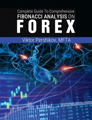 La guía completa del análisis Fibonacci en FOREX - The Complete Guide To Comprehensive Fibonacci Analysis on FOREX