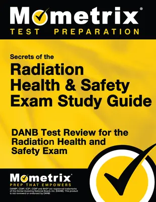 Guía de Estudio de los Secretos del Examen de Salud y Seguridad Radiológica: DANB Test Review for the Radiation Health and Safety Exam. - Secrets of the Radiation Health and Safety Exam Study Guide: DANB Test Review for the Radiation Health and Safety Exam