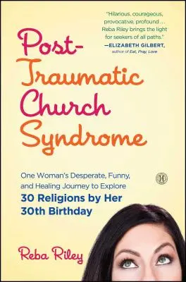 Síndrome postraumático de la iglesia: El viaje desesperado, divertido y sanador de una mujer para explorar 30 religiones antes de cumplir 30 años - Post-Traumatic Church Syndrome: One Woman's Desperate, Funny, and Healing Journey to Explore 30 Religions by Her 30th Birthday