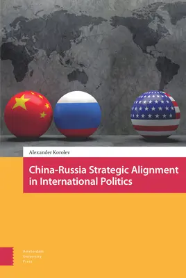 La alineación estratégica China-Rusia en la política internacional - China-Russia Strategic Alignment in International Politics