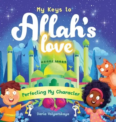 Mis claves para el amor de Alá: Perfeccionar mi carácter - My Keys to Allah's Love: Perfecting My Character