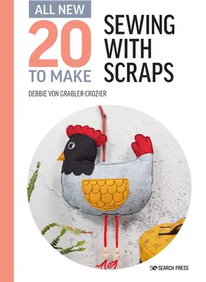 Veinte nuevos para hacer: coser con retales - All-New Twenty to Make: Sewing with Scraps