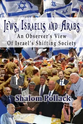 Judíos, israelíes y árabes: Una visión de observador de la cambiante sociedad israelí - Jews, Israelis and Arabs: An Observer's View Of Israel's Shifting Society