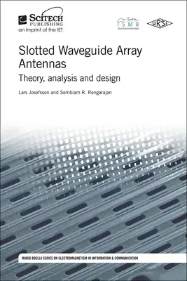 Slotted Waveguide Array Antennas: Teoría, Análisis y Diseño - Slotted Waveguide Array Antennas: Theory, Analysis and Design