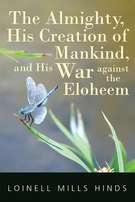 El Todopoderoso, su creación de la humanidad y su guerra contra los Eloheem - The Almighty, His Creation of Mankind, and His War against the Eloheem