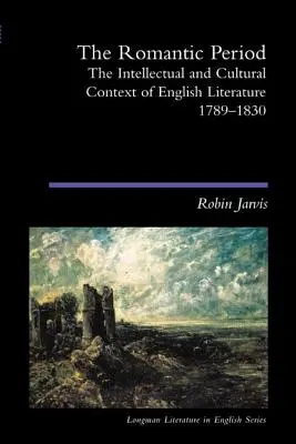 El Romanticismo: El contexto intelectual y cultural de la literatura inglesa 1789-1830 - The Romantic Period: The Intellectual & Cultural Context of English Literature 1789-1830