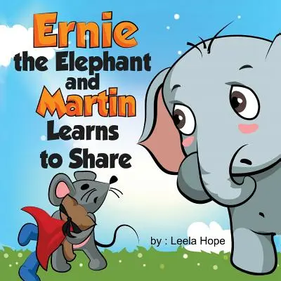 Ernie el elefante y Martin aprenden a compartir - Ernie the Elephant and Martin Learn to Share