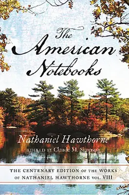 Centenario Ed Obras Nathaniel Hawthorne: Vol. VIII, los Cuadernos Americanosvolumen 8 - Centenary Ed Works Nathaniel Hawthorne: Vol. VIII, the American Notebooksvolume 8