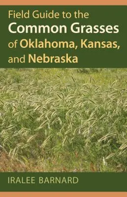 Guía de campo de las gramíneas comunes de Oklahoma, Kansas y Nebraska - Field Guide to the Common Grasses of Oklahoma, Kansas, and Nebraska