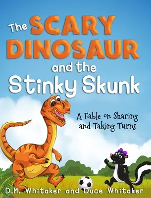 El dinosaurio asustadizo y la mofeta apestosa: Una fábula sobre compartir y turnarse - The Scary Dinosaur and The Stinky Skunk: A Fable on Sharing and Taking Turns