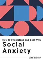 Cómo entender y tratar la ansiedad social - Todo lo que necesitas saber para controlar la ansiedad social - How to Understand and Deal with Social Anxiety - Everything You Need to Know to Manage Social Anxiety