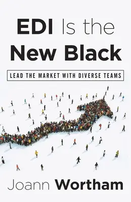 El EDI es el nuevo negro: Lidere el mercado con equipos diversos - EDI Is the New Black: Lead the Market with Diverse Teams