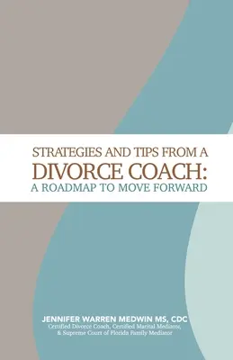 Estrategias y consejos de una asesora de divorcios: Una hoja de ruta para seguir adelante - Strategies and Tips from a Divorce Coach: A Roadmap to Move Forward