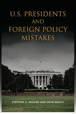 Los errores de los presidentes estadounidenses en política exterior - U.S. Presidents and Foreign Policy Mistakes