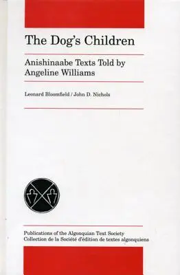 Los hijos del perro: Textos anishinaabe contados por Angeline Williams - The Dog's Children: Anishinaabe Texts Told by Angeline Williams