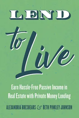 Prestar para vivir: Obtenga ingresos pasivos sin complicaciones en el sector inmobiliario con préstamos de dinero privado - Lend to Live: Earn Hassle-Free Passive Income in Real Estate with Private Money Lending