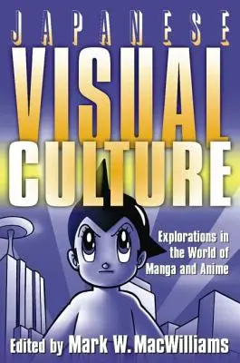 Cultura visual japonesa: Exploraciones en el mundo del manga y el anime - Japanese Visual Culture: Explorations in the World of Manga and Anime