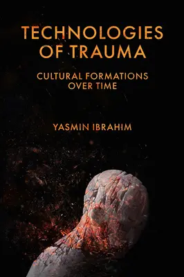 Tecnologías del trauma: Formaciones culturales a lo largo del tiempo - Technologies of Trauma: Cultural Formations Over Time