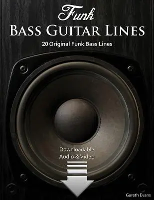 Funk Bass Guitar Lines: 20 Líneas de Bajo Funk Originales con Audio y Video - Funk Bass Guitar Lines: 20 Original Funk Bass Lines with Audio & Video