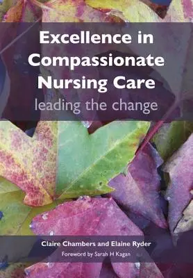 Excelencia en los cuidados compasivos de enfermería: Liderando el cambio - Excellence in Compassionate Nursing Care: Leading the Change