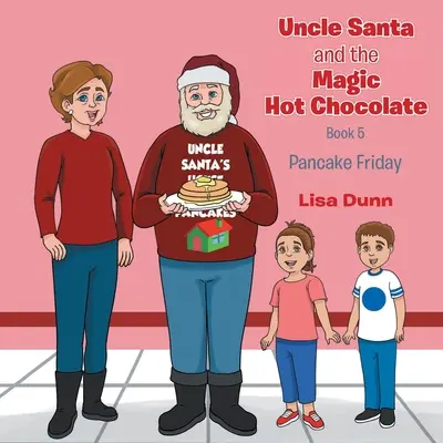 El tío Santa y el chocolate caliente mágico Viernes de tortitas - Uncle Santa and The Magic Hot Chocolate: Pancake Friday