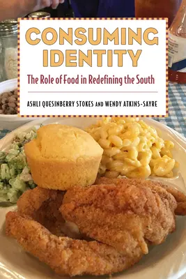 Consumir la identidad: El papel de la comida en la redefinición del Sur - Consuming Identity: The Role of Food in Redefining the South