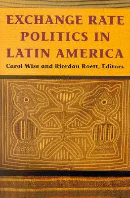 Política cambiaria en América Latina - Exchange Rate Politics in Latin America