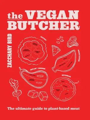 El carnicero vegano: La guía definitiva de la carne de origen vegetal - The Vegan Butcher: The Ultimate Guide to Plant-Based Meat