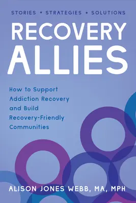 Recovery Allies: Cómo apoyar la recuperación de adicciones y crear comunidades favorables a la recuperación - Recovery Allies: How to Support Addiction Recovery and Build Recovery-Friendly Communities