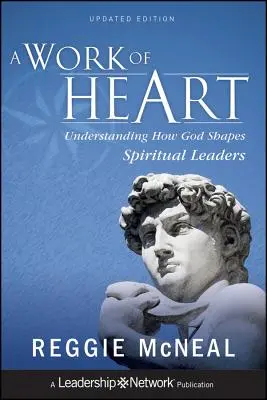 Una obra del corazón: Comprender cómo Dios forma a los líderes espirituales - A Work of Heart: Understanding How God Shapes Spiritual Leaders