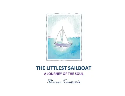 El velero más pequeño: Un viaje del alma - The Littlest Sailboat: A Journey of the Soul