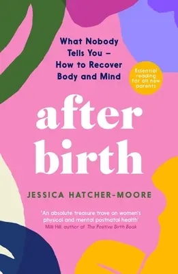 Después del parto: Lo que nadie te dice: cómo recuperar el cuerpo y la mente - After Birth: What Nobody Tells You - How to Recover Body and Mind