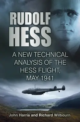 Rudolf Hess: Un nuevo análisis técnico del vuelo de Hess, mayo de 1941 - Rudolf Hess: A New Technical Analysis of the Hess Flight, May 1941