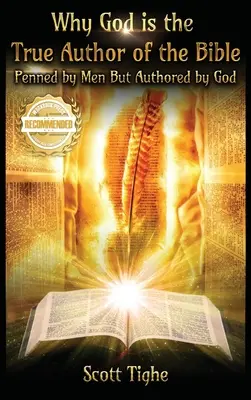 Por qué Dios es el verdadero autor de la Biblia: Por qué Dios es el verdadero autor de la Biblia - Why God is the True Author of the Bible: Penned by Men But Authored by God