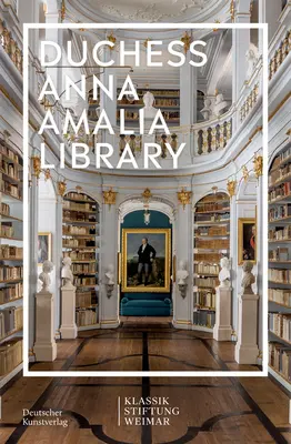 Im Fokus: Herzogin Anna Amalia Bibliothek