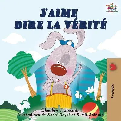 J'aime dire la vrit: Me encanta decir la verdad (Edición en francés) - J'aime dire la vrit: I Love to Tell the Truth (French Edition)