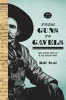 De pistolas a mazos: Cómo creció la justicia en el Oeste forajido - From Guns to Gavels: How Justice Grew Up in the Outlaw West