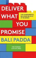 Cumpla lo que promete - Los pilares fundamentales de la empresa - Deliver What You Promise - The Fundamental Building Blocks of Business