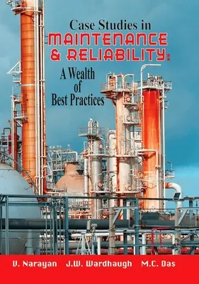 Casos prácticos de mantenimiento y fiabilidad: Un acervo de buenas prácticas - Case Studies in Maintenance and Reliability: A Wealth of Best Practices