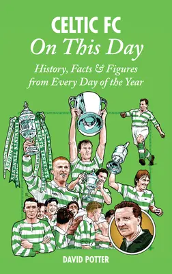 El Celtic FC en este día: Historia, hechos y cifras de cada día del año - Celtic FC on This Day: History, Facts & Figures from Every Day of the Year