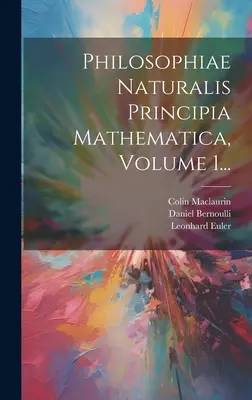 Philosophiae Naturalis Principia Mathematica, Volumen 1... - Philosophiae Naturalis Principia Mathematica, Volume 1...