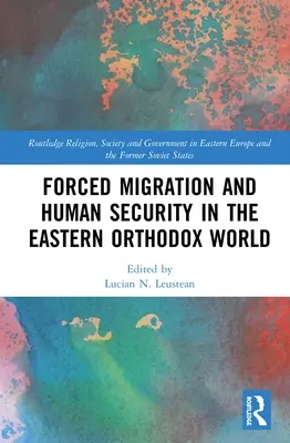 Migración forzosa y seguridad humana en el mundo ortodoxo oriental - Forced Migration and Human Security in the Eastern Orthodox World