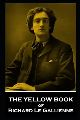 El libro amarillo de Richard Le Gallienne - The Yellow Book of Richard Le Gallienne