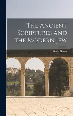 Las Antiguas Escrituras y el judío moderno - The Ancient Scriptures and the Modern Jew