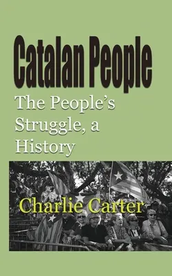 El Pueblo Catalán: La lucha del pueblo, una historia - Catalan People: The People's Struggle, a History