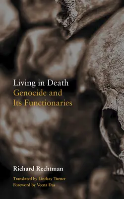 Vivir en la muerte: El genocidio y sus funcionarios - Living in Death: Genocide and Its Functionaries