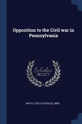 Oposición a la Guerra Civil en Pensilvania - Opposition to the Civil war in Pennsylvania