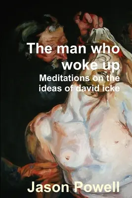 El hombre que despertó - Meditaciones sobre las ideas de David Icke - The man who woke up - Meditations on the ideas of David Icke